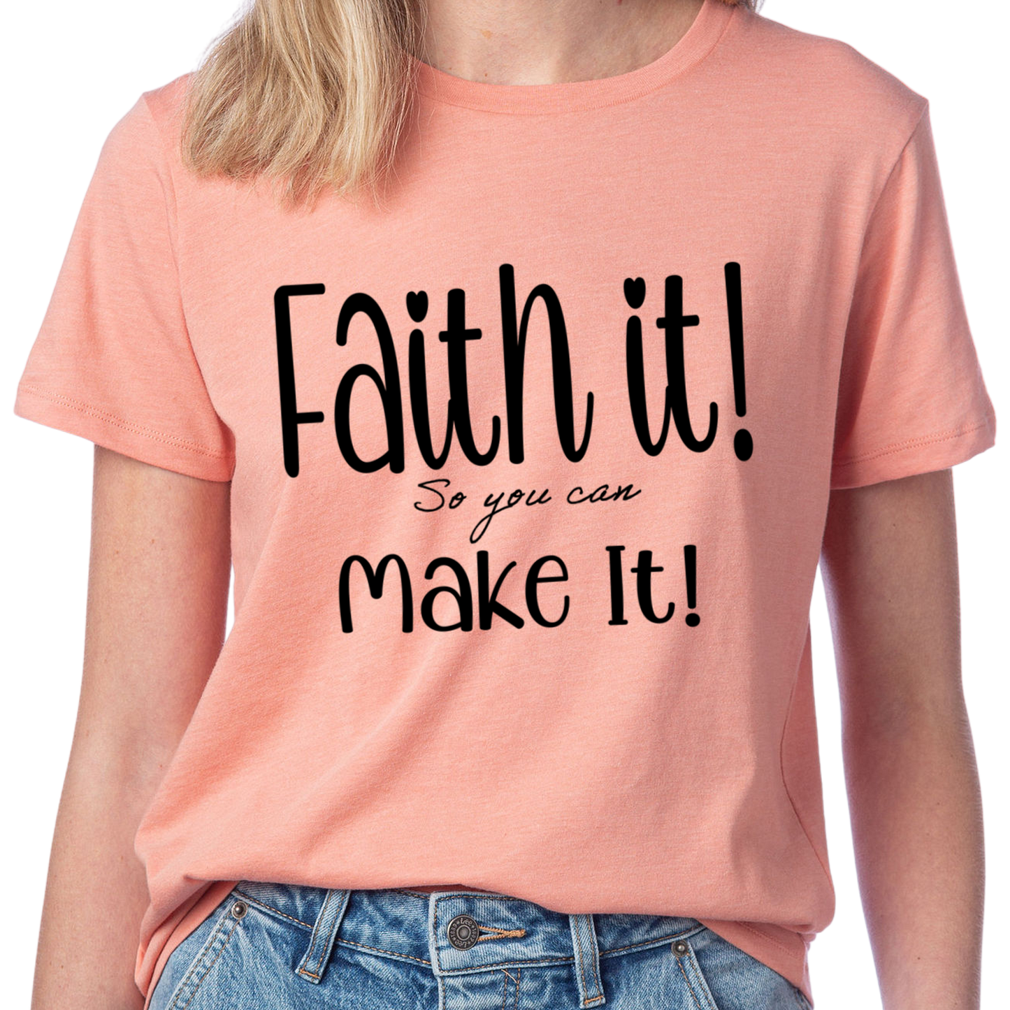 Faith It! So you can Make It!