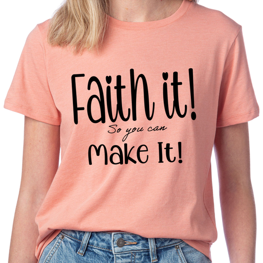 Faith It! So you can Make It!