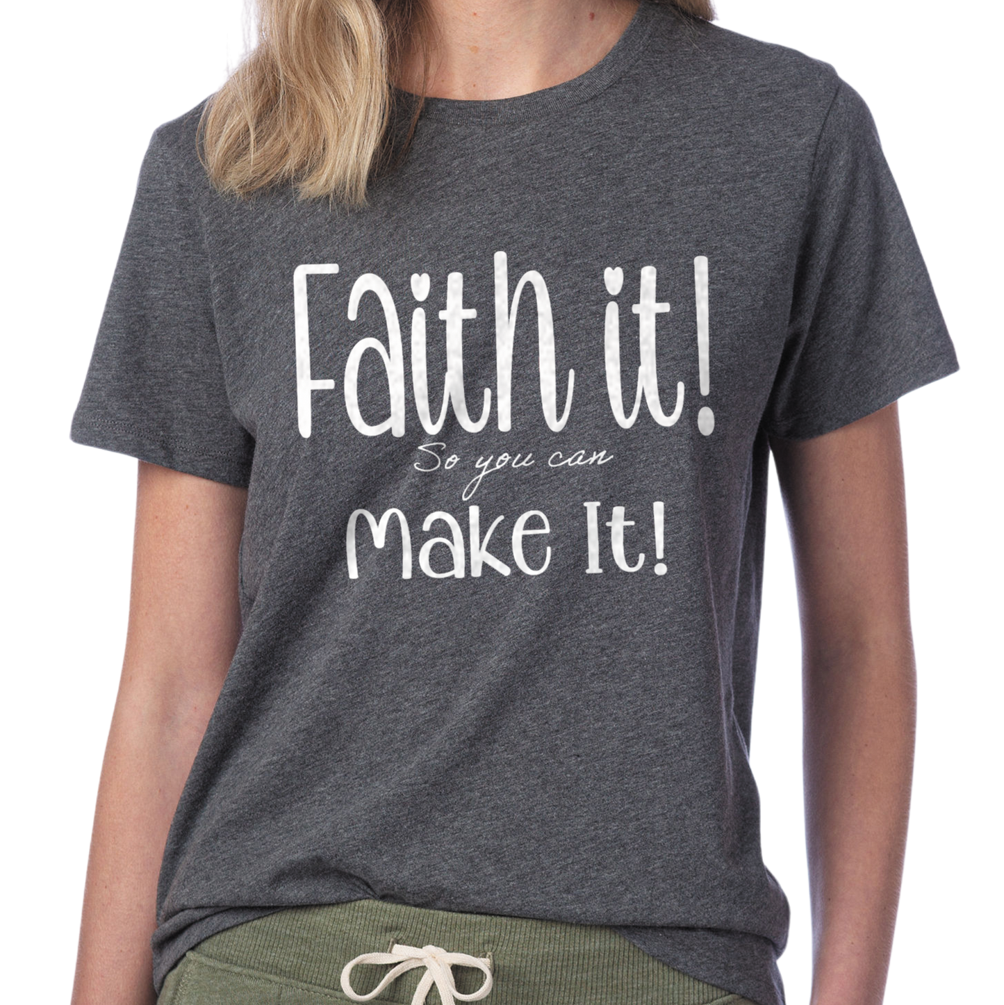 Faith It! So you can Make It!